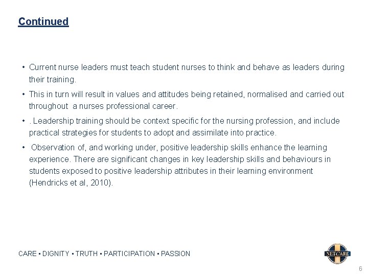 Continued • Current nurse leaders must teach student nurses to think and behave as