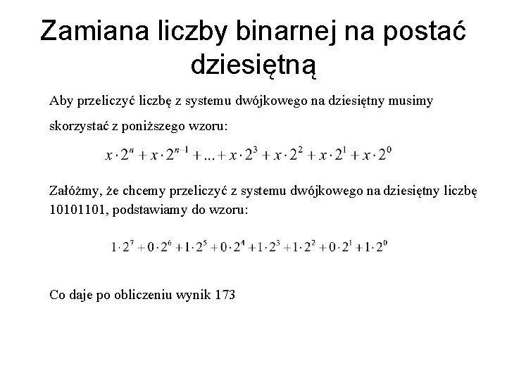 Zamiana liczby binarnej na postać dziesiętną Aby przeliczyć liczbę z systemu dwójkowego na dziesiętny