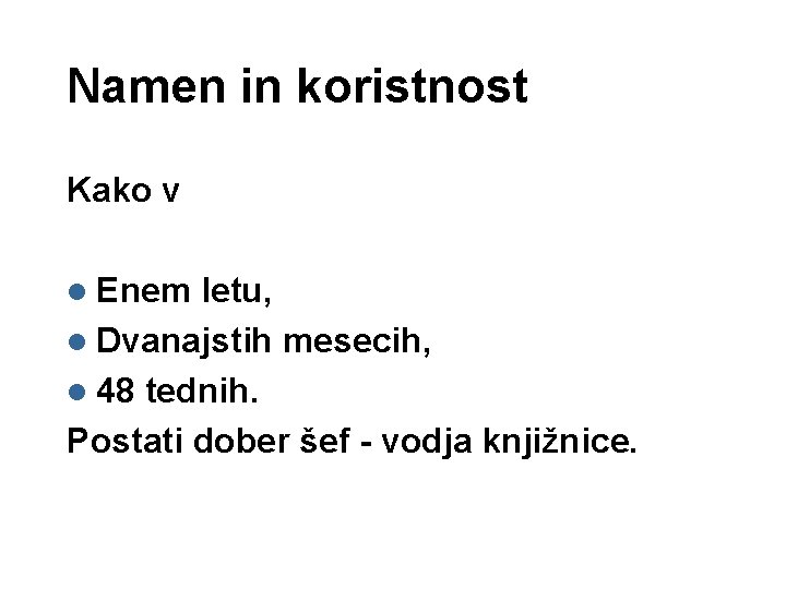 Namen in koristnost Kako v l Enem letu, l Dvanajstih mesecih, l 48 tednih.