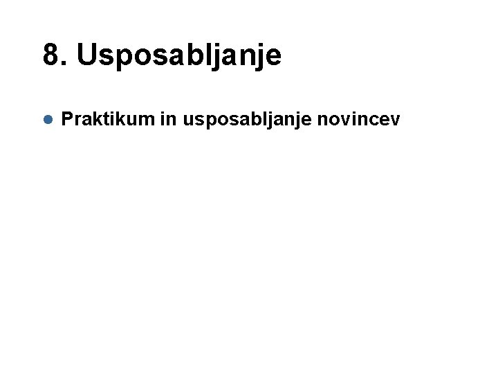 8. Usposabljanje l Praktikum in usposabljanje novincev 