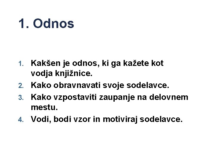 1. Odnos Kakšen je odnos, ki ga kažete kot vodja knjižnice. 2. Kako obravnavati