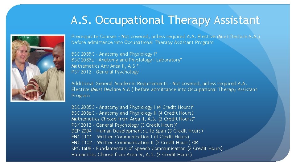 A. S. Occupational Therapy Assistant Prerequisite Courses - Not covered, unless required A. A.