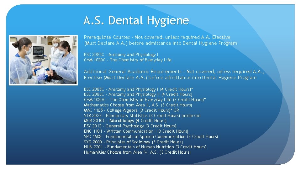 A. S. Dental Hygiene Prerequisite Courses - Not covered, unless required A. A. Elective