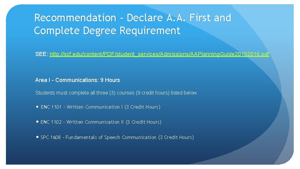 Recommendation - Declare A. A. First and Complete Degree Requirement SEE: http: //scf. edu/content/PDF/student_services/Admissions/AAPlanning.