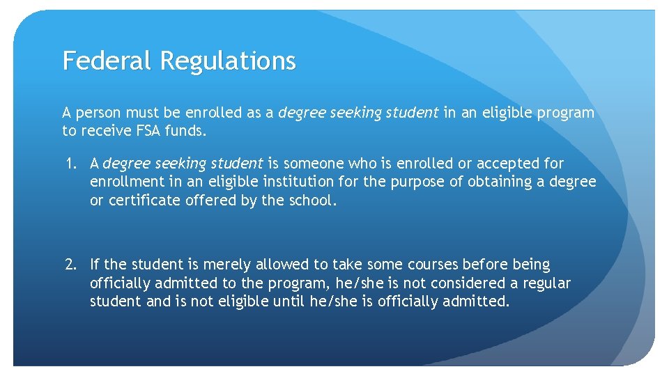 Federal Regulations A person must be enrolled as a degree seeking student in an