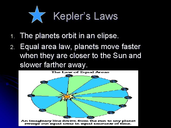 Kepler’s Laws 1. 2. The planets orbit in an elipse. Equal area law, planets