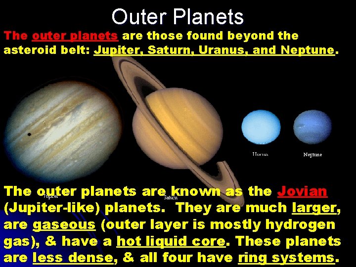 Outer Planets The outer planets are those found beyond the asteroid belt: Jupiter, Saturn,