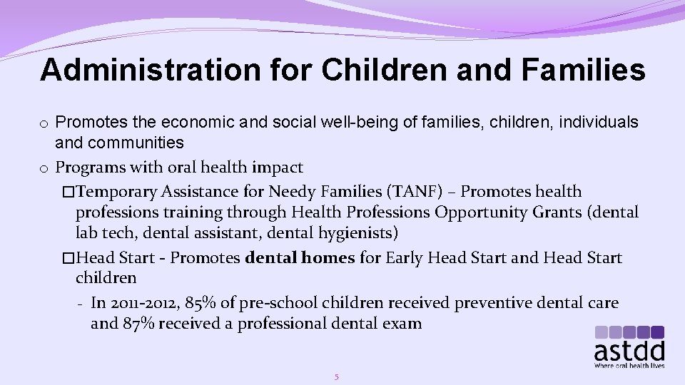 Administration for Children and Families o Promotes the economic and social well-being of families,