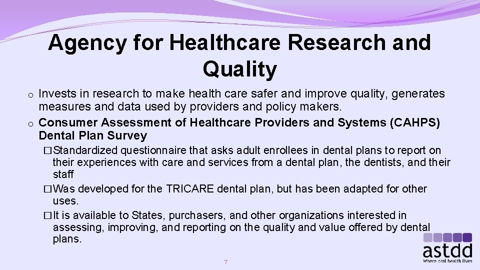 Agency for Healthcare Research and Quality o Invests in research to make health care