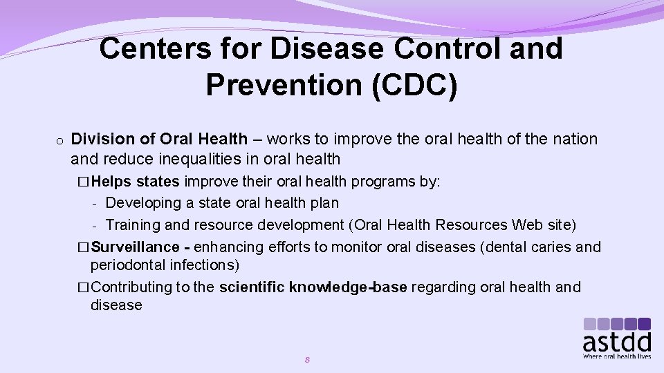 Centers for Disease Control and Prevention (CDC) o Division of Oral Health – works