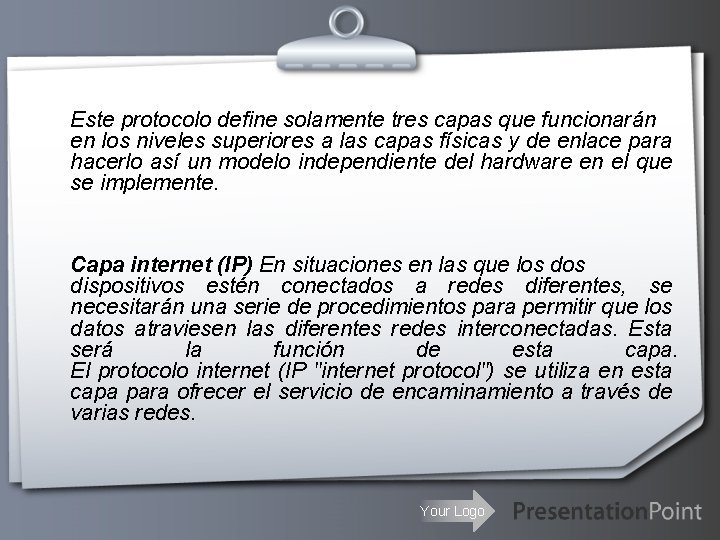  Este protocolo define solamente tres capas que funcionarán en los niveles superiores a