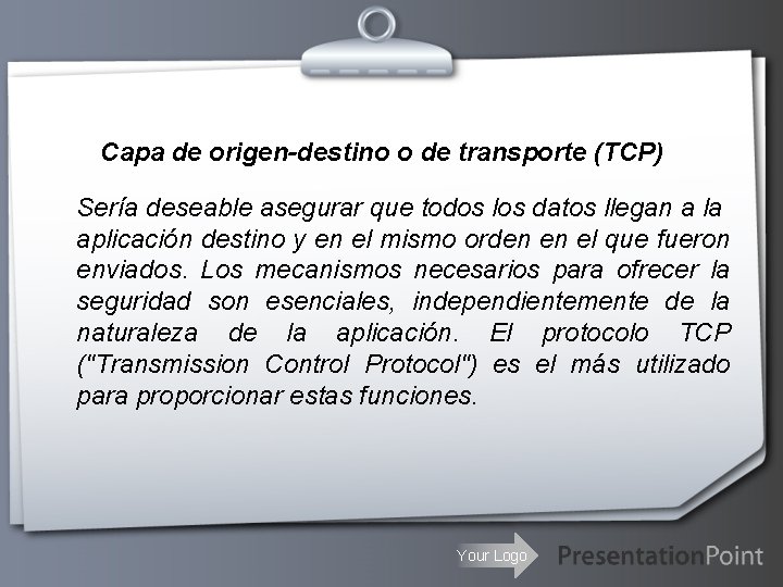 Capa de origen-destino o de transporte (TCP) Sería deseable asegurar que todos los datos