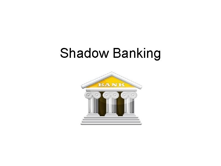 Shadow Banking 
