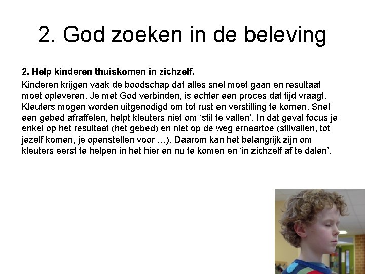 2. God zoeken in de beleving 2. Help kinderen thuiskomen in zichzelf. Kinderen krijgen