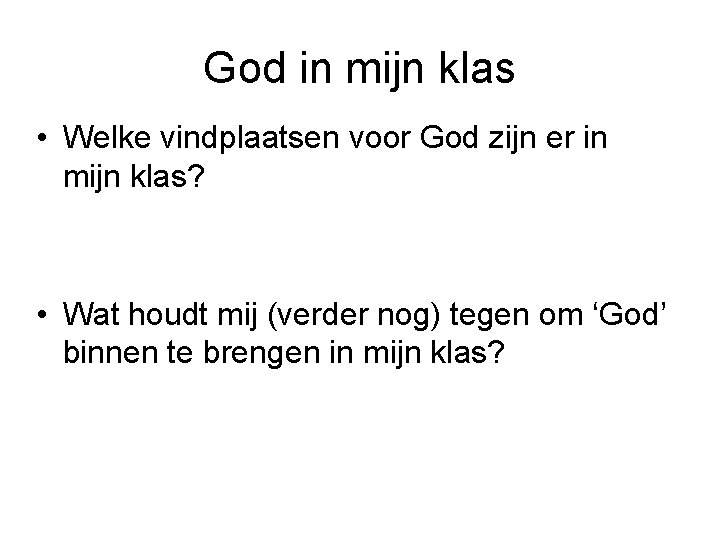 God in mijn klas • Welke vindplaatsen voor God zijn er in mijn klas?