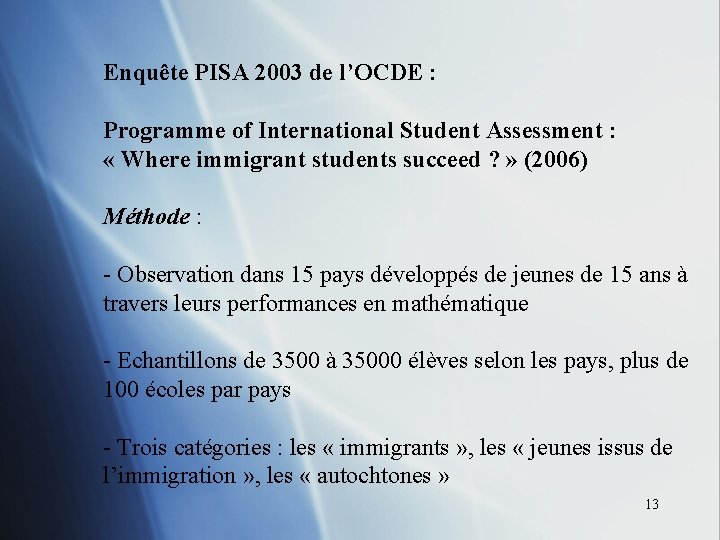 Enquête PISA 2003 de l’OCDE : Programme of International Student Assessment : « Where