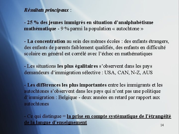 Résultats principaux : - 25 % des jeunes immigrés en situation d’analphabétisme mathématique -