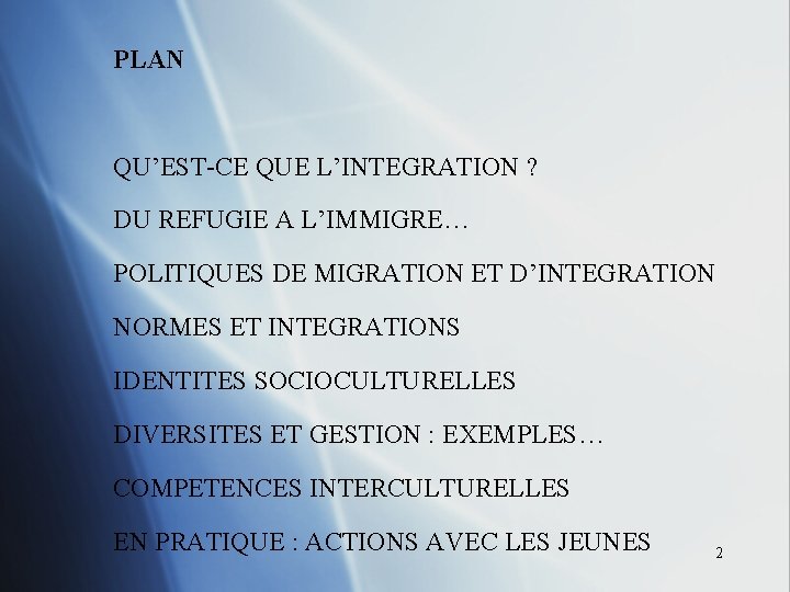 PLAN QU’EST-CE QUE L’INTEGRATION ? DU REFUGIE A L’IMMIGRE… POLITIQUES DE MIGRATION ET D’INTEGRATION