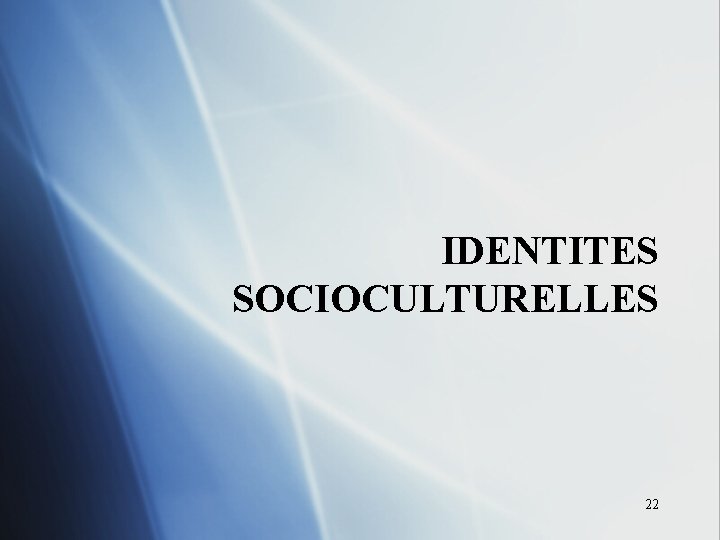 IDENTITES SOCIOCULTURELLES 22 