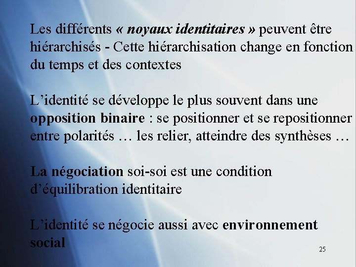 Les différents « noyaux identitaires » peuvent être hiérarchisés - Cette hiérarchisation change en