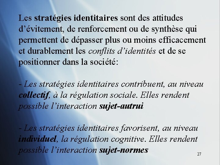 Les stratégies identitaires sont des attitudes d’évitement, de renforcement ou de synthèse qui permettent