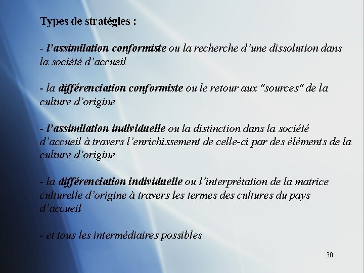 Types de stratégies : - l’assimilation conformiste ou la recherche d’une dissolution dans la