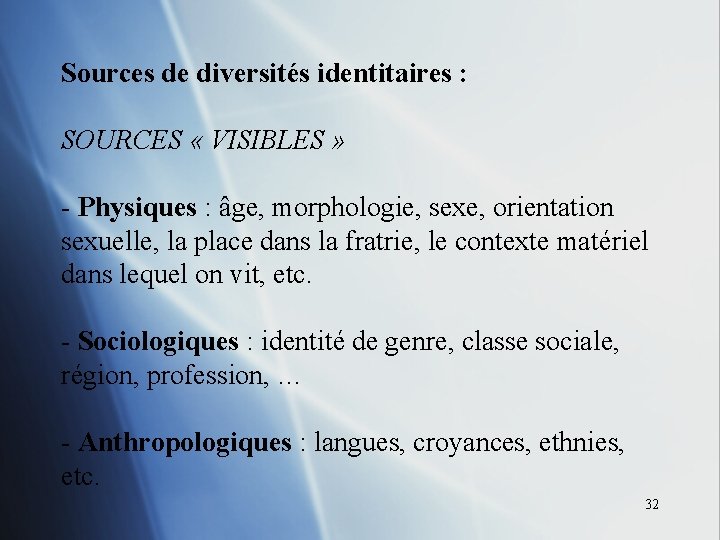 Sources de diversités identitaires : SOURCES « VISIBLES » - Physiques : âge, morphologie,