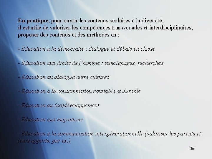 En pratique, pour ouvrir les contenus scolaires à la diversité, il est utile de