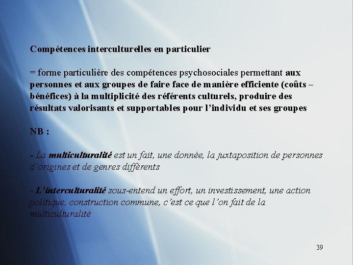 Compétences interculturelles en particulier = forme particulière des compétences psychosociales permettant aux personnes et