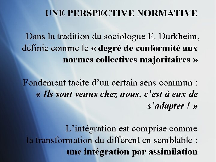 UNE PERSPECTIVE NORMATIVE Dans la tradition du sociologue E. Durkheim, définie comme le «