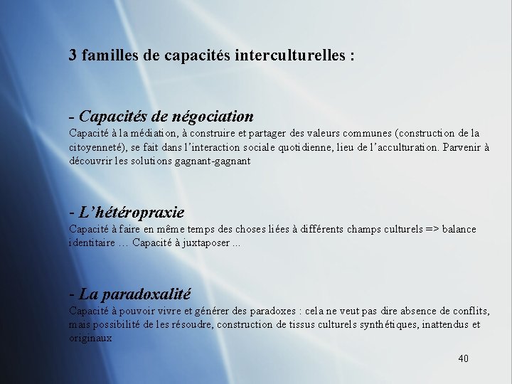 3 familles de capacités interculturelles : - Capacités de négociation Capacité à la médiation,