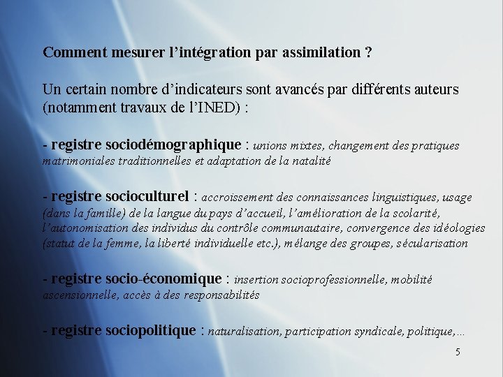 Comment mesurer l’intégration par assimilation ? Un certain nombre d’indicateurs sont avancés par différents