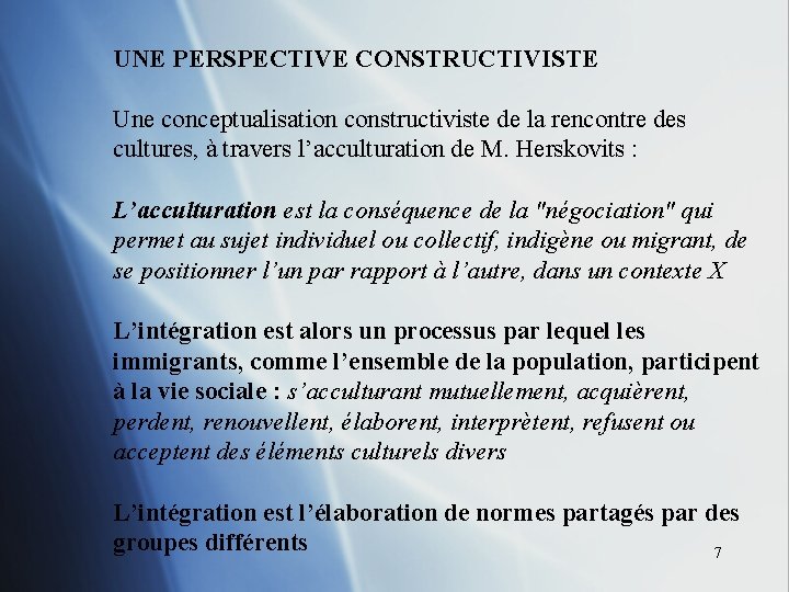 UNE PERSPECTIVE CONSTRUCTIVISTE Une conceptualisation constructiviste de la rencontre des cultures, à travers l’acculturation