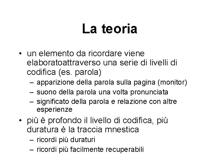 La teoria • un elemento da ricordare viene elaboratoattraverso una serie di livelli di