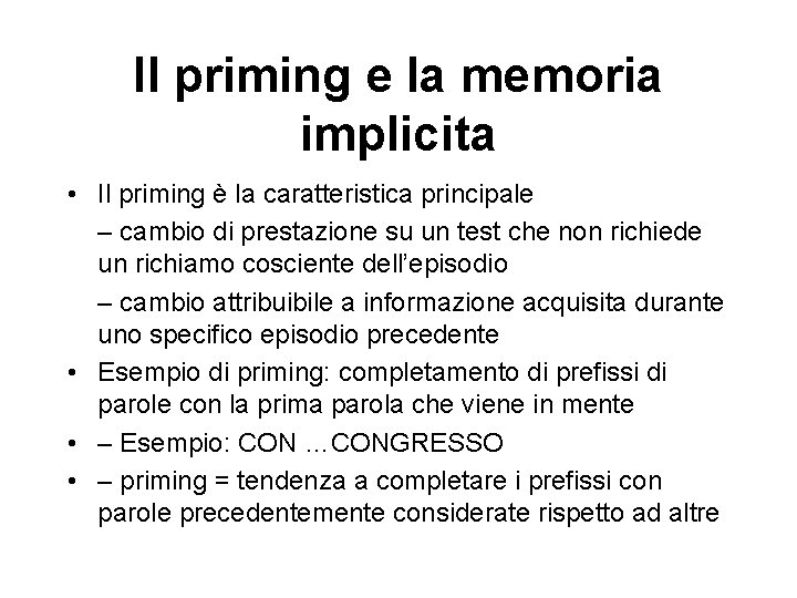 Il priming e la memoria implicita • Il priming è la caratteristica principale –