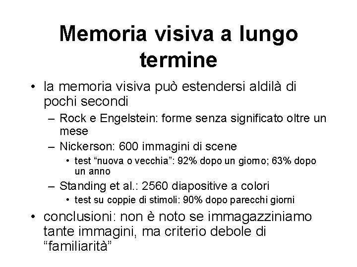 Memoria visiva a lungo termine • la memoria visiva può estendersi aldilà di pochi