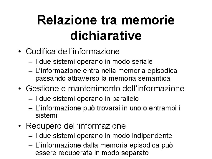 Relazione tra memorie dichiarative • Codifica dell’informazione – I due sistemi operano in modo