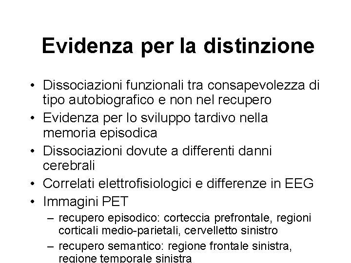 Evidenza per la distinzione • Dissociazioni funzionali tra consapevolezza di tipo autobiografico e non