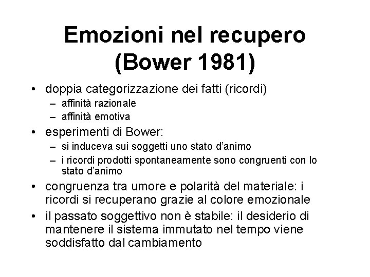 Emozioni nel recupero (Bower 1981) • doppia categorizzazione dei fatti (ricordi) – affinità razionale