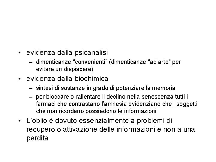  • evidenza dalla psicanalisi – dimenticanze “convenienti” (dimenticanze “ad arte” per evitare un