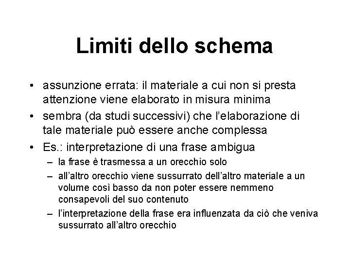 Limiti dello schema • assunzione errata: il materiale a cui non si presta attenzione