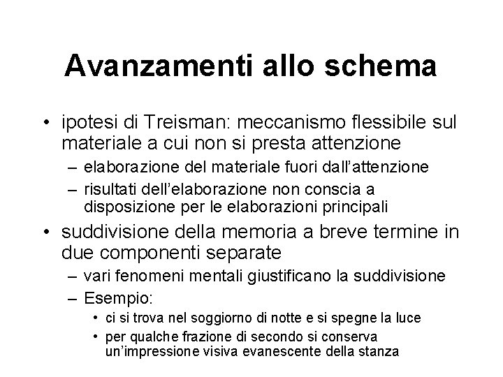 Avanzamenti allo schema • ipotesi di Treisman: meccanismo flessibile sul materiale a cui non