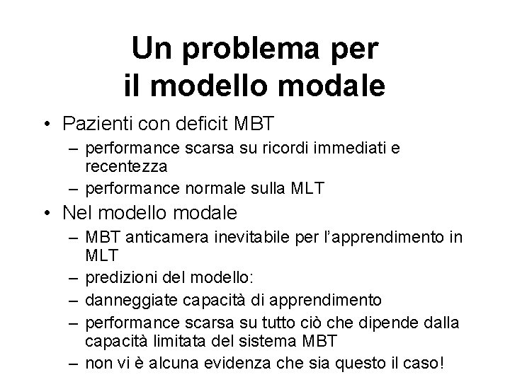 Un problema per il modello modale • Pazienti con deficit MBT – performance scarsa