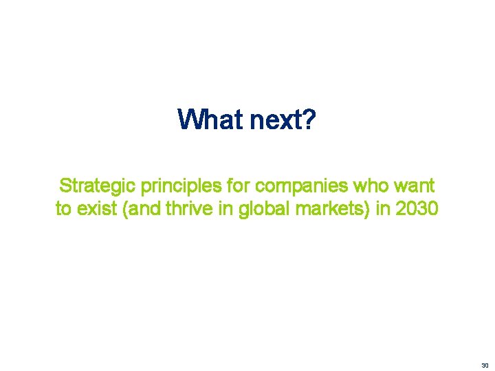 What next? Strategic principles for companies who want to exist (and thrive in global