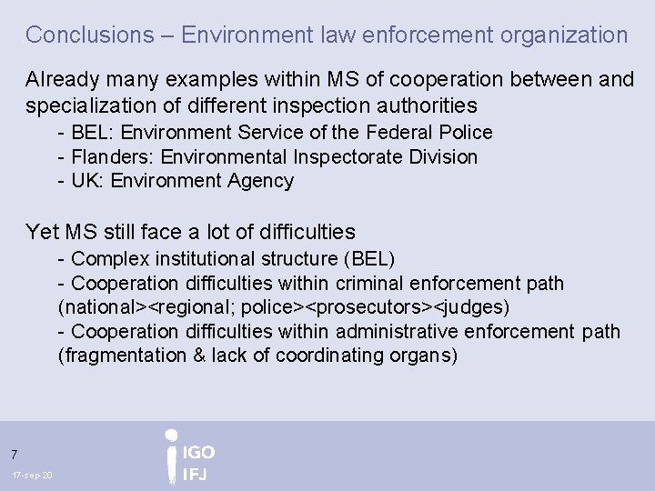 Conclusions – Environment law enforcement organization Already many examples within MS of cooperation between