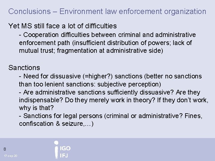 Conclusions – Environment law enforcement organization Yet MS still face a lot of difficulties