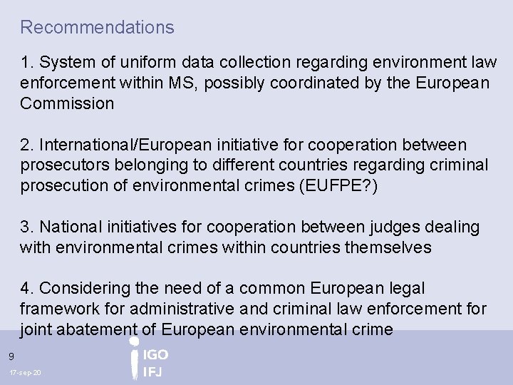 Recommendations 1. System of uniform data collection regarding environment law enforcement within MS, possibly