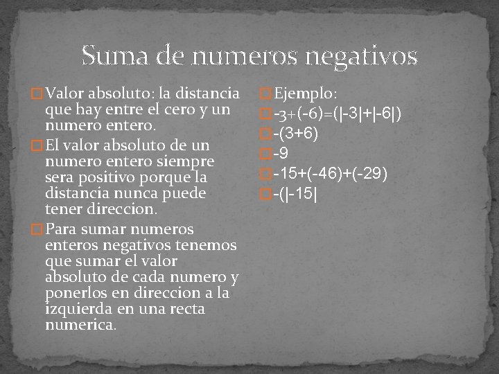Suma de numeros negativos � Valor absoluto: la distancia que hay entre el cero