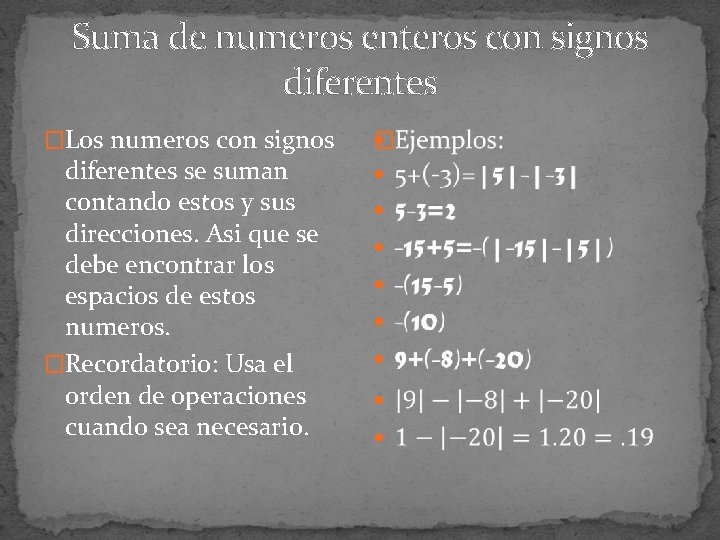 Suma de numeros enteros con signos diferentes �Los numeros con signos diferentes se suman
