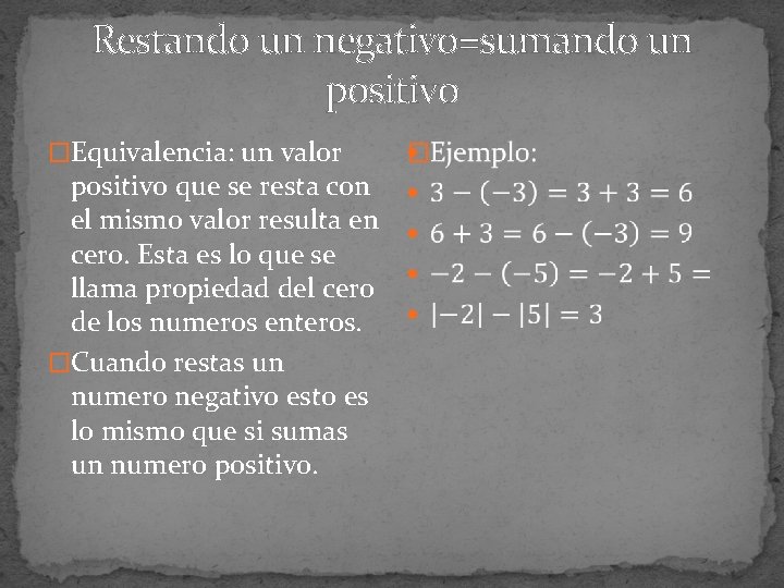 Restando un negativo=sumando un positivo �Equivalencia: un valor positivo que se resta con el